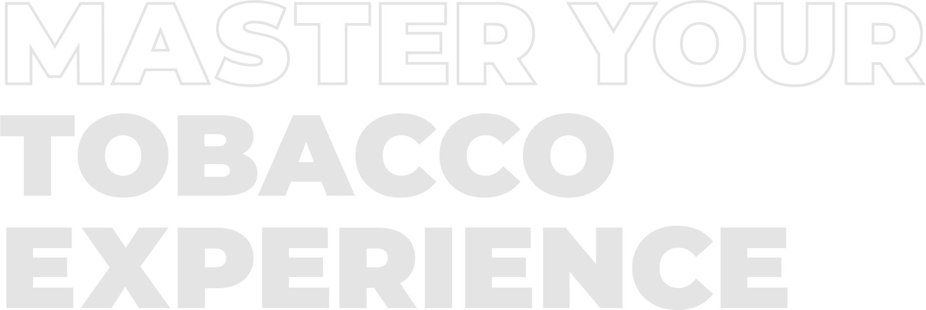 Master your tabacco experience.